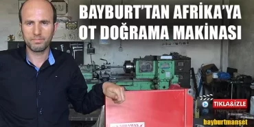 Bayburt’tan Afrika’ya Ot Doğrama Makinası