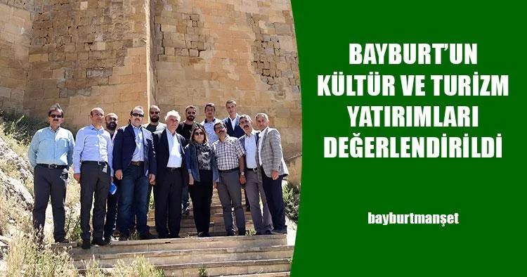 Bayburt’un Kültür ve Turizm Yatırımları Değerlendirildi