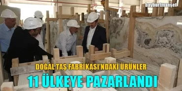 Doğal Taş Fabrikası’ndaki Ürünler 11 Ülkeye Pazarlandı