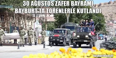 30 Ağustos Zafer Bayramı Bayburt’ta Kutlandı