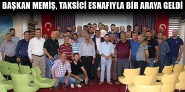 Başkan Memiş, Taksici Esnafıyla Bir Araya Geldi