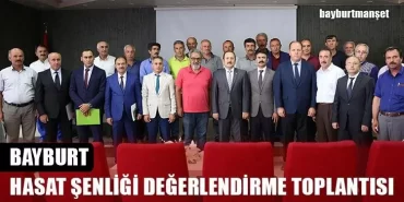 Bayburt Hasat Şenliği Değerlendirme Toplantısı Yapıldı