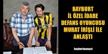 Bayburt İl Özel İdare Defans Oyuncusu İrişli İle Anlaştı