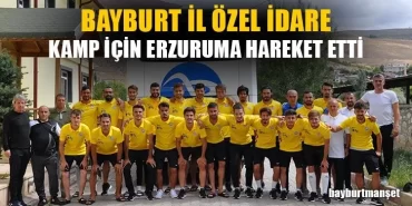 Bayburt İl Özel İdare, Kamp İçin Erzurum'a Hareket Etti