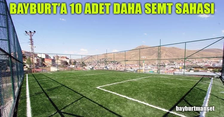 Bayburt’a 10 Adet Daha Semt Sahası