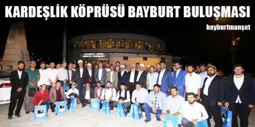 Kardeşlik Köprüsü Bayburt Buluşması Gerçekleşti
