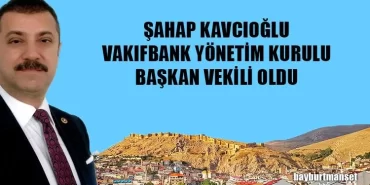 Kavcıoğlu, Vakıfbank Yönetim Kurulu Başkan Vekili Oldu