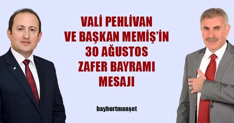 Vali Pehlivan ve Başkan Memiş’in 30 Ağustos Zafer Bayramı Mesajı