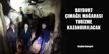 Bayburt Çımağıl Mağarası Turizme Kazandırılacak