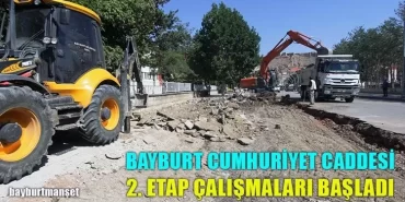 Bayburt Cumhuriyet Caddesi 2. Etap Çalışmaları Başladı