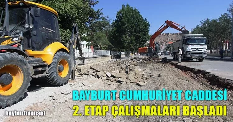 Bayburt Cumhuriyet Caddesi 2. Etap Çalışmaları Başladı