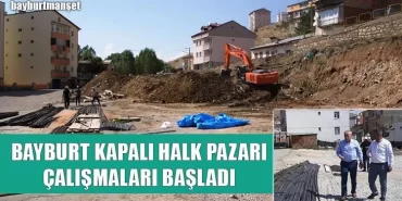 Bayburt Kapalı Halk Pazarı Çalışmaları Başladı