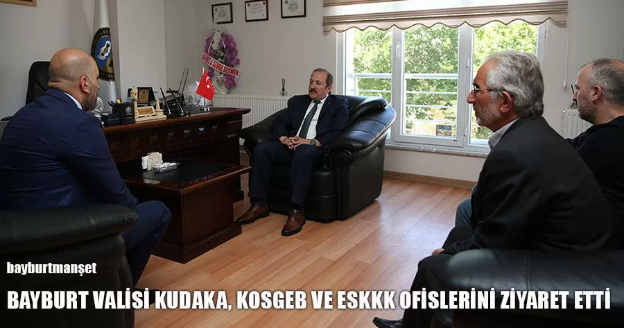 Bayburt Valisi Kudaka, Kosgeb Ve Eskkk Ofislerini Ziyaret Etti