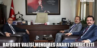 Bayburt Valisi Menderes Akar’ı Ziyaret Etti