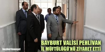 Bayburt Valisi Pehlivan İl Müftülüğü’nü Ziyaret Etti