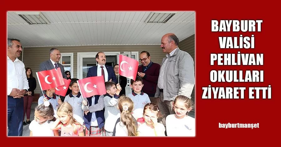 Bayburt Valisi Pehlivan Okulları Ziyaret Etti