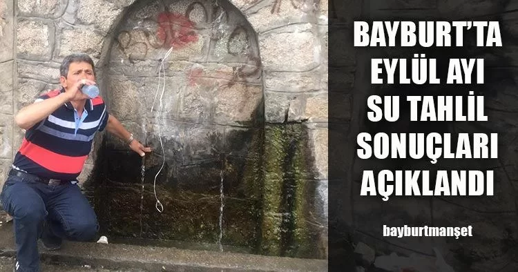 Bayburt'ta 2018 Yılı Eylül Ayı Su Tahlil Sonuçları Açıklandı