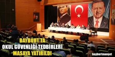 Bayburt’ta Okul Güvenliği Tedbirleri Masaya Yatırıldı