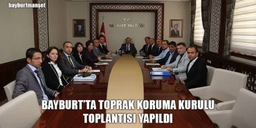 Bayburt’ta Toprak Koruma Kurulu Toplantısı Yapıldı
