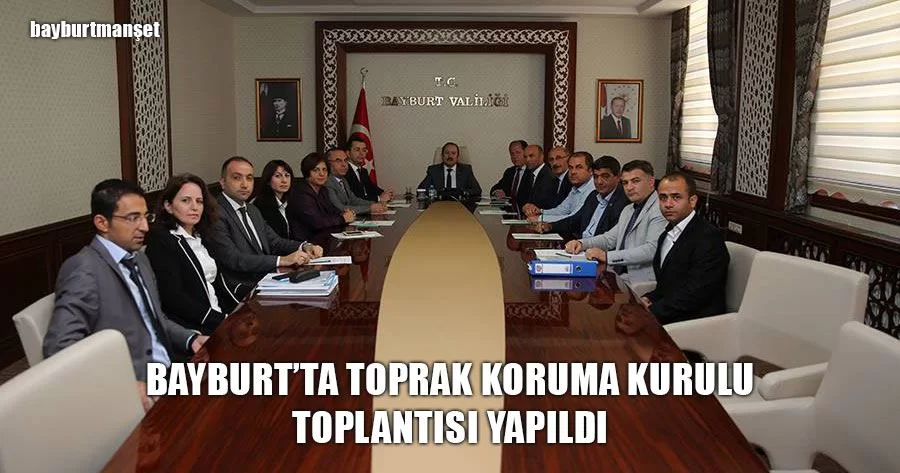 Bayburt’ta Toprak Koruma Kurulu Toplantısı Yapıldı