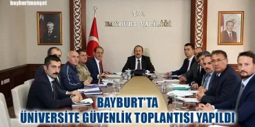 Bayburt’ta Üniversite Güvenlik Toplantısı Yapıldı