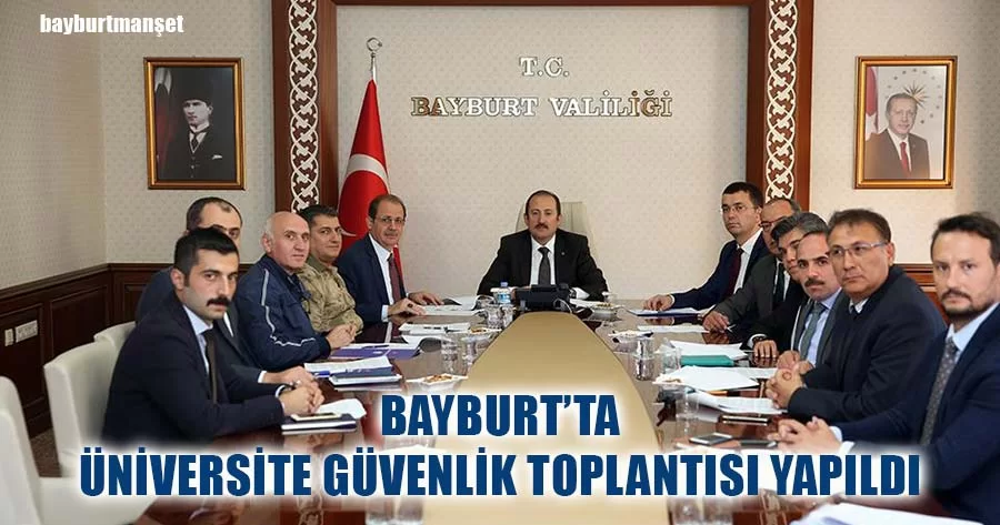 Bayburt’ta Üniversite Güvenlik Toplantısı Yapıldı