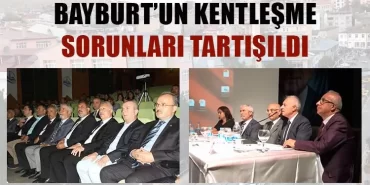 Bayburt'un Kentleşme Sorunları Masaya Yatırıldı
