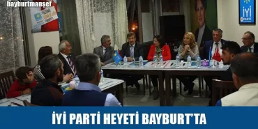 İyi Parti Heyeti Bayburt’ta