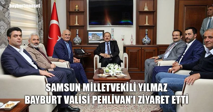 Samsun Milletvekili Yılmaz, Bayburt Valisi Pehlivan’ı Ziyaret Etti