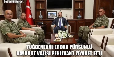 Tuğgeneral Ercan Pürsünlü Bayburt Valisi Pehlivan’ı Ziyaret Etti