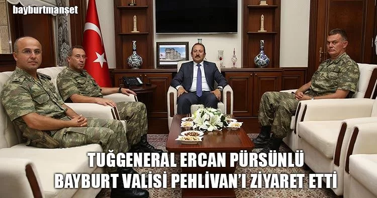 Tuğgeneral Ercan Pürsünlü Bayburt Valisi Pehlivan’ı Ziyaret Etti
