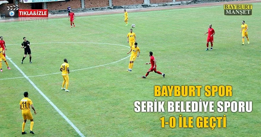 Bayburt Spor Serik Belediye Spor'u 1-0 İle Geçti