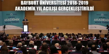 Bayburt Üniversitesi 2018-2019 Akademik Yıl Açılışı Gerçekleştirildi
