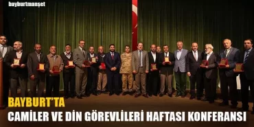 Bayburt’ta Camiler Ve Din Görevlileri Haftası Konferansı