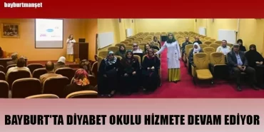 Bayburt'ta Diyabet Okulu Hizmete Devam Ediyor
