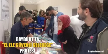 Bayburt’ta "El Ele Güvenli Geleceğe" Projesi