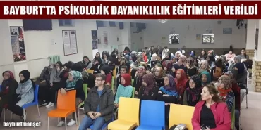 Bayburt'ta Psikolojik Dayanıklılık Eğitimleri Verildi