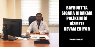Bayburt'ta Sigara Bırakma Polikliniği Hizmete Devam Ediyor