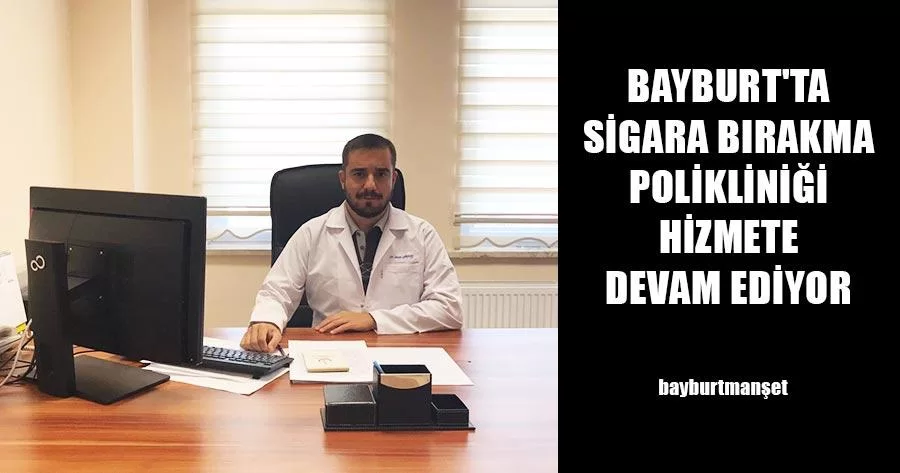 Bayburt'ta Sigara Bırakma Polikliniği Hizmete Devam Ediyor