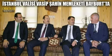 İstanbul Valisi Vasip Şahin Memleketi Bayburt'ta