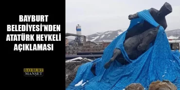 Bayburt Belediyesi’nden Atatürk Heykeli Açıklaması