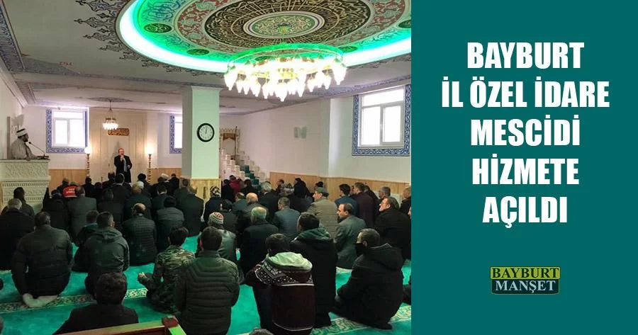 Bayburt İl Özel İdare Mescidi Hizmete Açıldı