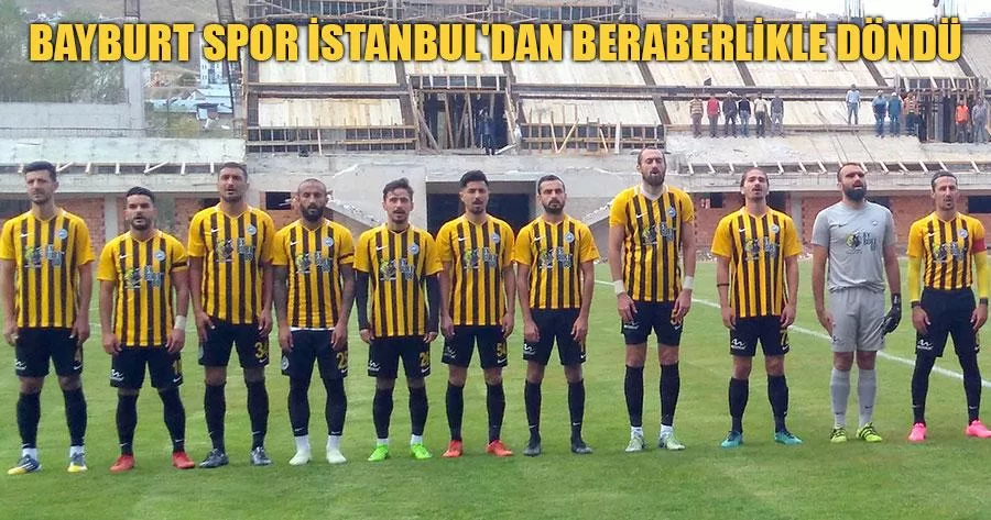 Bayburt Spor İstanbul'dan Beraberlikle Döndü