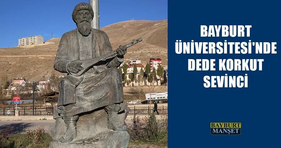 Bayburt Üniversitesi'nde Dede Korkut Sevinci