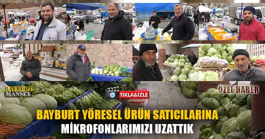 Bayburt Yöresel Ürün Satıcılarına Mikrofonlarımızı Uzattık