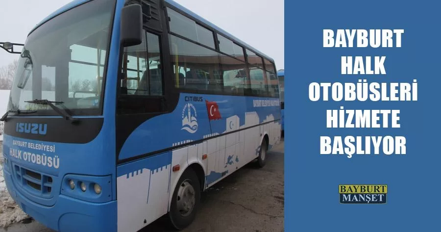 Bayburt Halk Otobüsleri Hizmete Başlıyor