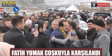 Fatih Yumak Coşkuyla Karşılandı