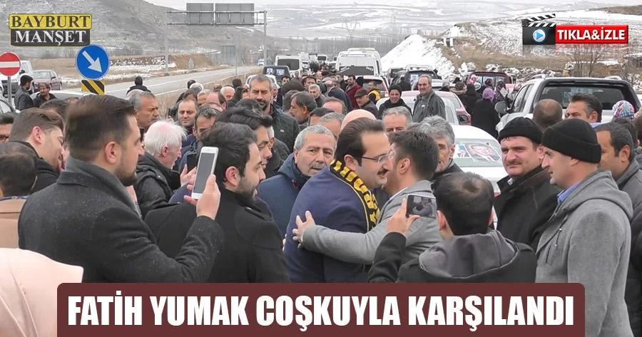 Fatih Yumak Coşkuyla Karşılandı