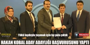 Hakan Kobal Aday Adaylığı Başvurusunu Yaptı