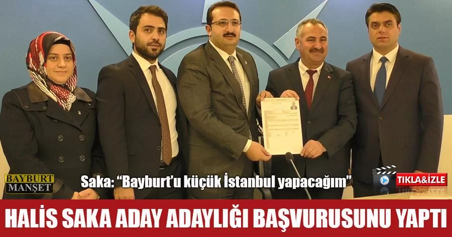 Halis Saka Aday Adaylığı Başvurusunu Yaptı